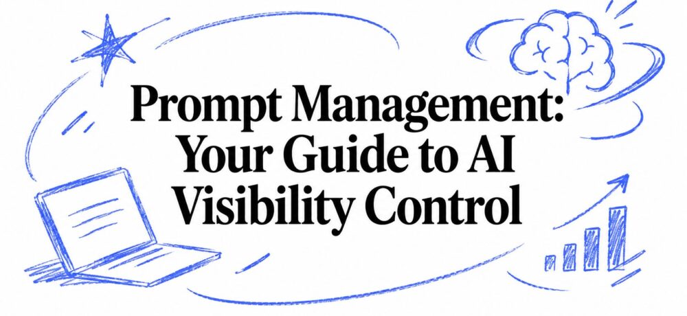 Prompt Management: Your Guide to AI Visibility Control 4 prompt management ai guide